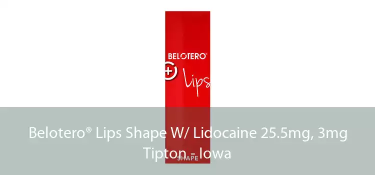 Belotero® Lips Shape W/ Lidocaine 25.5mg, 3mg Tipton - Iowa