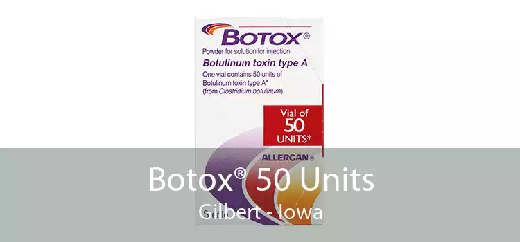 Botox® 50 Units Gilbert - Iowa