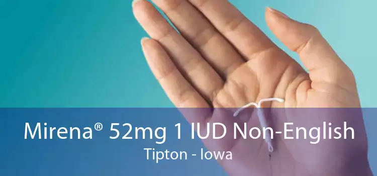 Mirena® 52mg 1 IUD Non-English Tipton - Iowa