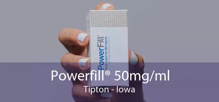 Powerfill® 50mg/ml Tipton - Iowa