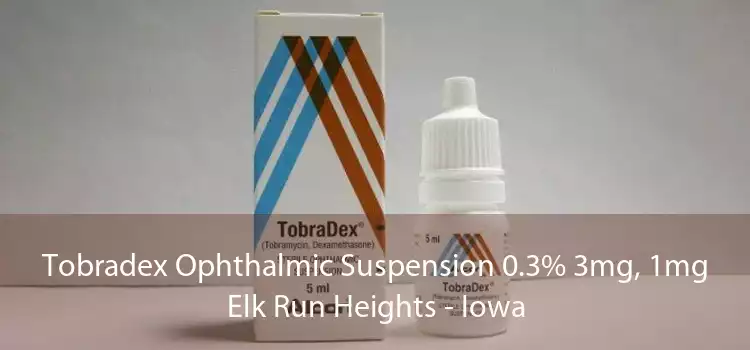 Tobradex Ophthalmic Suspension 0.3% 3mg, 1mg Elk Run Heights - Iowa